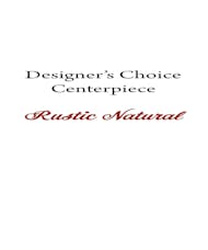 Designer's Choice Centerpiece - Rustic Natural